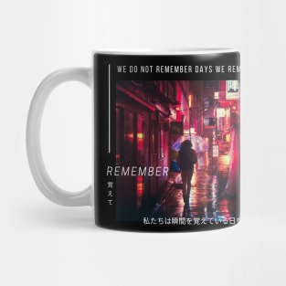 We Do Not Remember Days We Remember Moments Mug